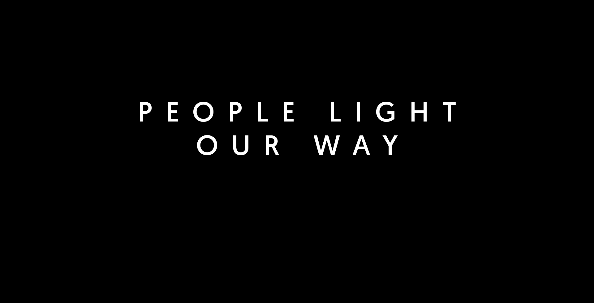 People light our way